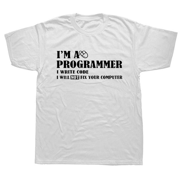 I'm A Programmer I Will NOT Fix Your Computer T-Shirt