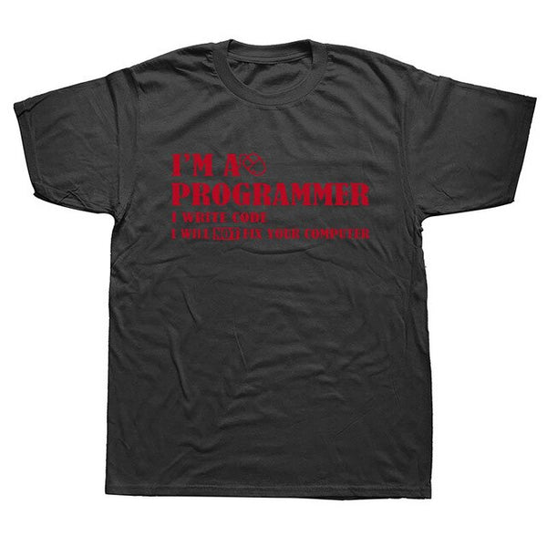 I'm A Programmer I Will NOT Fix Your Computer T-Shirt