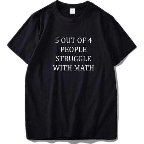 5 Out of 4 People Struggle With Math T-Shirt